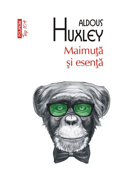 Maimuta si esenta (T10) - Aldous Huxley | Editura Polirom
