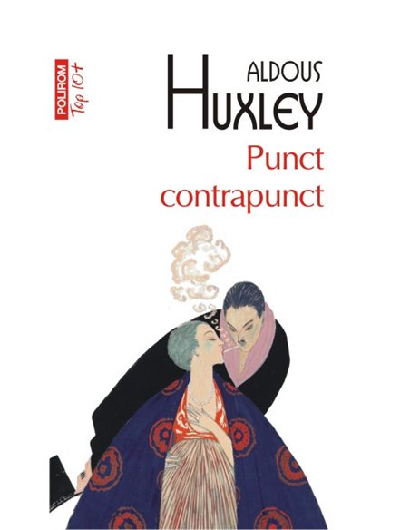Punct contrapunct (T10) - Aldous Huxley | Editura Polirom