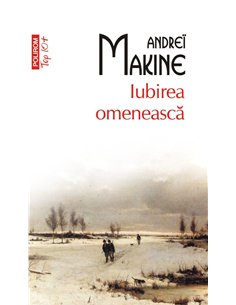 Iubirea omeneasca (T10) - Andrei Makine | Editura Polirom