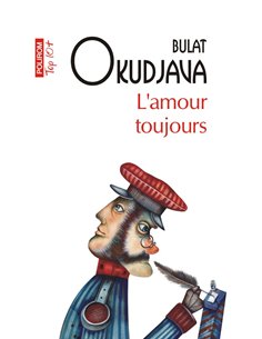 L amour toujours - Bulat Okudjava | Editura Polirom