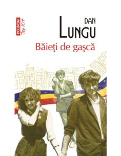 Baieti de gasca (T10) - Dan Lungu | Editura Polirom