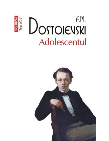 Adolescentul (T10) - F.M. Dostoievski | Editura Polirom