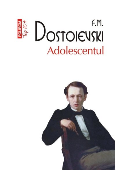 Adolescentul (T10) - F.M. Dostoievski | Editura Polirom