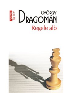 Regele alb (T10) - Gyorgy Dragoman | Editura Polirom