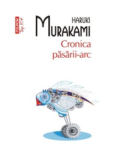 Cronica pasarii-arc (T10) - Haruki Murakami | Editura Polirom