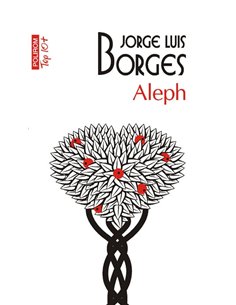 Aleph (T10) - Jorge Luis Borges | Editura Polirom