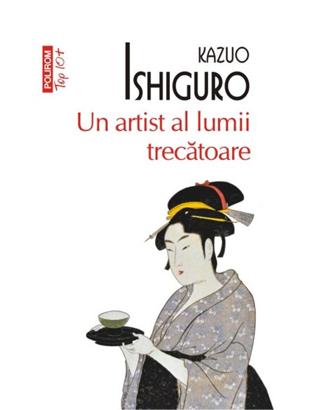 Un artist al lumii trecatoare (T10) - Kazuo Ishiguro | Editura Polirom