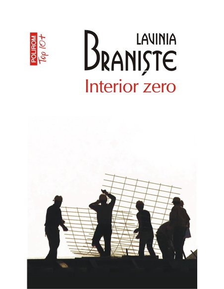 Interior zero (T10) - Lavinia Braniste | Editura Polirom