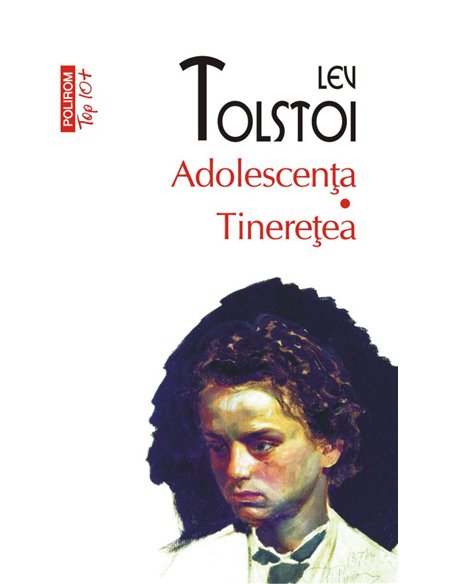 Adolescenta. Tineretea (T10) - Lev Tolstoi | Editura Polirom