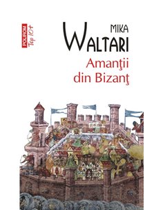 Amantii din Bizant (T10) - Mika Waltari | Editura Polirom