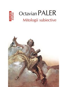 Mitologii subiective Ed 2016 - Octavian Paler | Editura Polirom