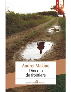 Dincolo de frontiere - Andreï Makine