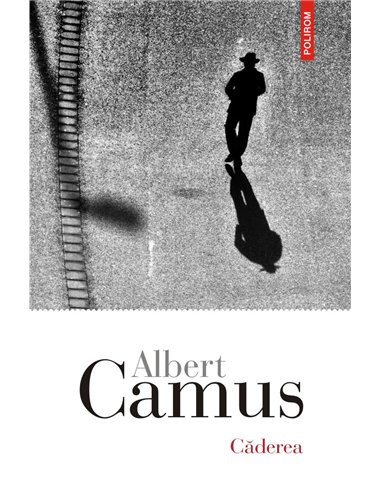 Caderea - Albert Camus | Polirom