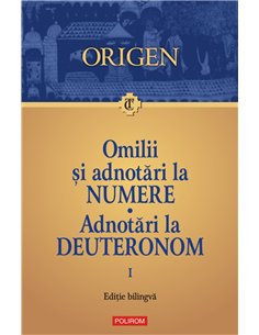 Omilii și adnotări la Numere. Adnotări la Deuteronom. Vol. 1