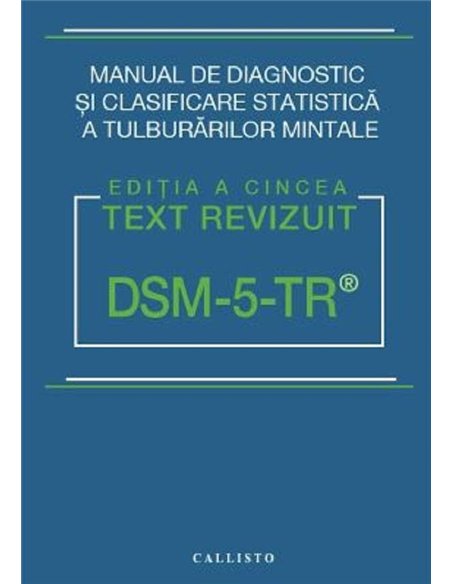 DSM-5 TR Manual de diagnostic si clasificare statistica a tulburarilor mintale - American Psychiatric Association | Callisto