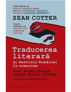 Traducerea literara si destinul Romaniei in comunism - Sean Cotter | Humanitas