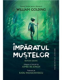 Imparatul mustelor.Roman grafic - William Golding | Humanitas