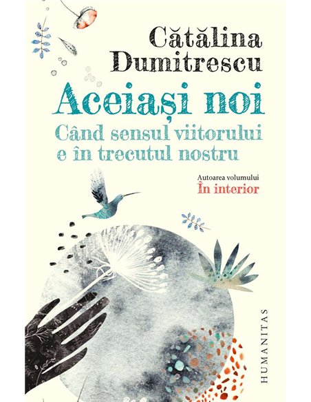 Aceiasi noi - Catalina Dumitrescu | Humanitas