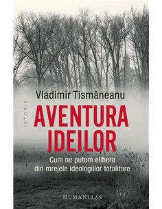 Aventura ideilor - Vladimir Tismaneanu | Humanitas