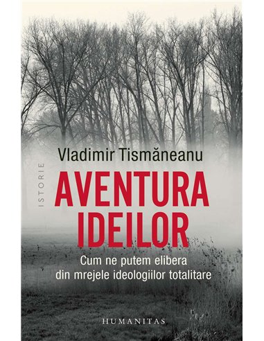 Aventura ideilor - Vladimir Tismaneanu | Humanitas