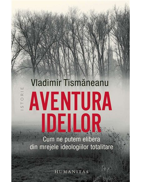 Aventura ideilor - Vladimir Tismaneanu | Humanitas