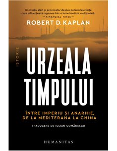 Urzeala timpului - Robert Kaplan | Humanitas