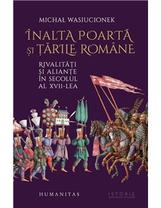 Inalta Poarta si tarile romane - Michal Wasiucionek | Humanitas