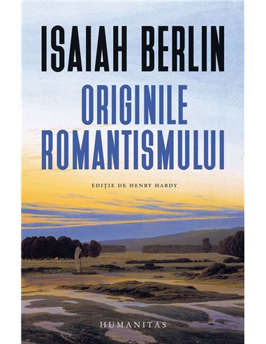 Originile romantismului - Isaiah Berlin | Humanitas