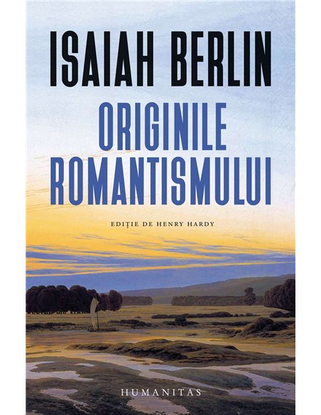 Originile romantismului - Isaiah Berlin | Humanitas