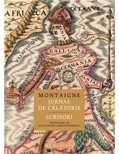 Jurnal de calatorie.Scrisori - Michel De Montaigne | Humanitas