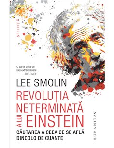 Revolutia neterminata a lui Einstein - Lee Smolin | Humanitas