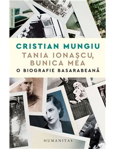 Tania Ionascu, bunica mea.O biografie basarabeana - Cristian Mungiu | Humanitas