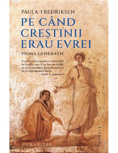 Pe cand crestinii erau evrei - Paula Fredriksen | Humanitas