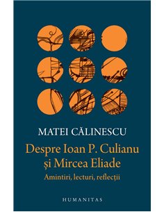 Despre Ioan P.Culianu si Mircea Eliade - Matei Calinescu | Humanitas