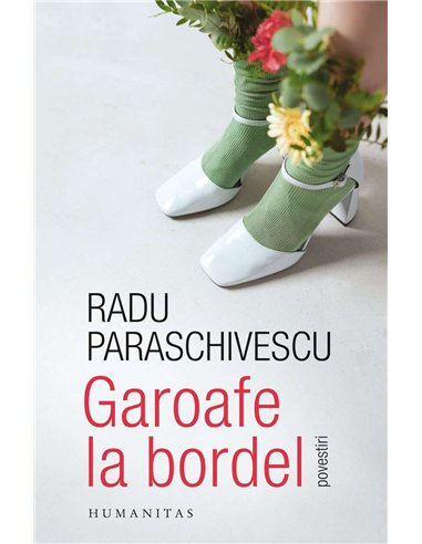 Garoafe la bordel - Radu Paraschivescu | Humanitas