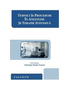 Tehnici si proceduri in anestezie si terapie intensiva - Sebastian Daniel Tranca | Callisto