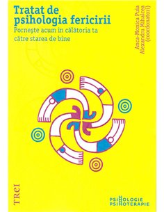 Tratat de psihologia fericirii - Anca-Monica Puia, Alexandru Mihalcea | Editura Trei 2