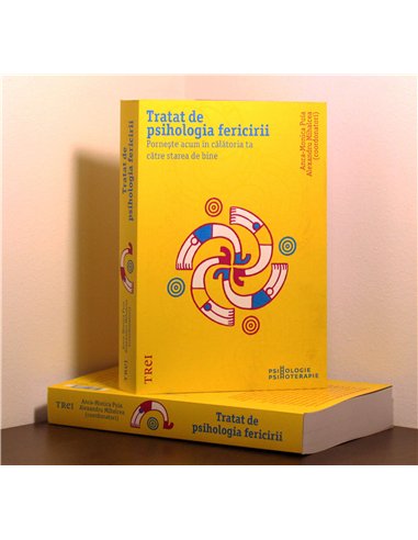 Tratat de psihologia fericirii - Anca-Monica Puia, Alexandru Mihalcea | Editura Trei