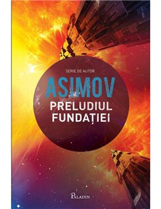 Fundatia Vol 6: Preludiul Fundatiei  - Isaac Asimov | Paladin [cartonata]