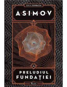 Fundatia Vol 6: Preludiul Fundatiei  - Isaac Asimov | Paladin [cartonata] 2