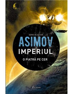Imperiul Vol 1 O piatra pe cer [cartonat]  - Isaac Asimov | Editura Paladin