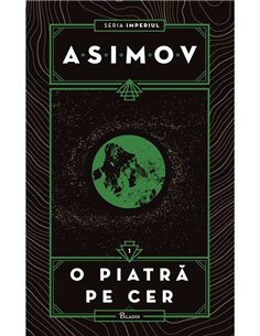 Imperiul Vol 1 O piatra pe cer [cartonat]  - Isaac Asimov | Editura Paladin 2