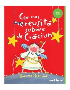 Cea mai reusita serbare de Craciun  - Barbara Robinson | Editura Arthur