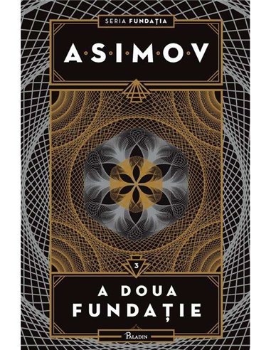 Fundatia Vol 3: A doua fundatie - Isaac Asimov | Paladin [cartonata]