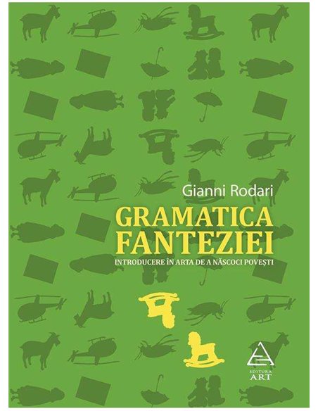 Gramatica fanteziei. Introducere in arta de a născoci povesti - Gianni Rodari | Editura Art