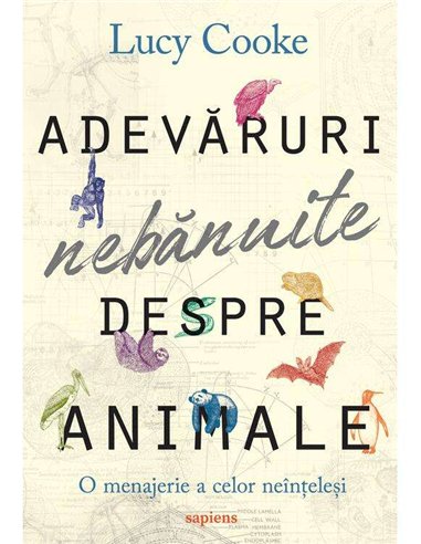 ADEVARURI NEBANUITE DESPRE ANIMALE  (Lucy Cooke)   [cartile SAPIENS]