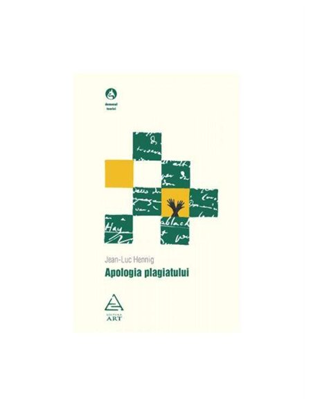Apologia plagiatului - Jean-Luc Hennig | Editura Art