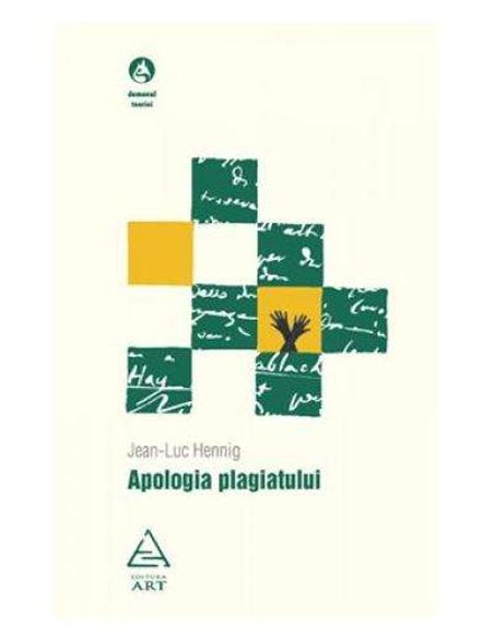 Apologia plagiatului - Jean-Luc Hennig | Editura Art
