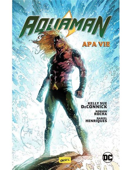 Aquaman vol 1. Apa vie - Robson Rocha, Kelly Sue DeConnick, Daniel Henriques  | Editura Grafic