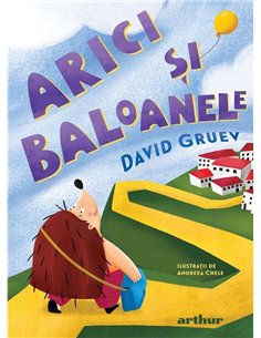 Arici și baloanele - David Gruev | Atrhur
